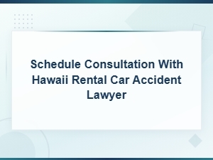 Schedule a Consultation with a Hawaii Rental Car Accident Lawyer