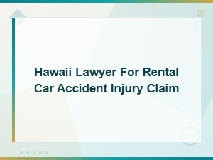 Hawaii Lawyer for Rental Car Accident Injury Claims | Get Help Now