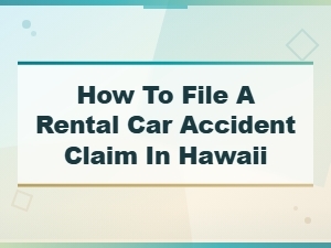 Filing a Rental Car Accident Claim in Hawaii